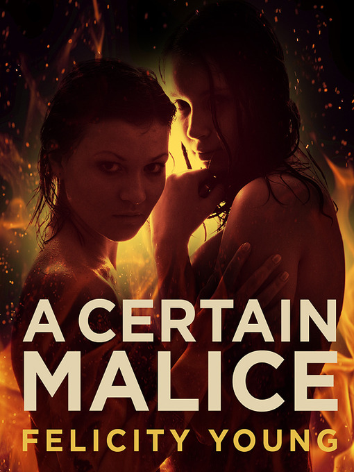 Title details for A Certain Malice by Felicity Young - Available